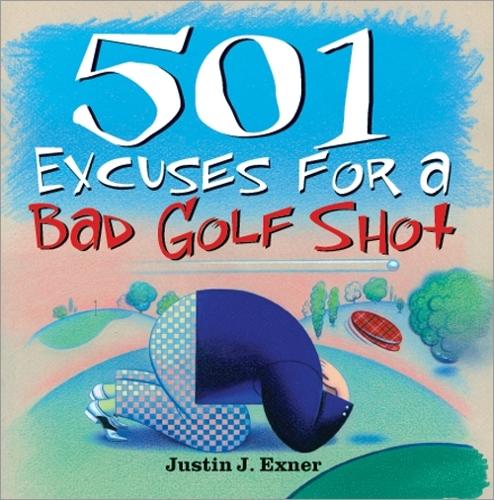 501 Excuses for a Bad Golf Shot (501 Excuses)