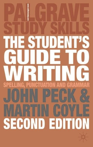 The Students Guide to Writing: Spelling, Punctuation and Grammar (Palgrave Study Guides)