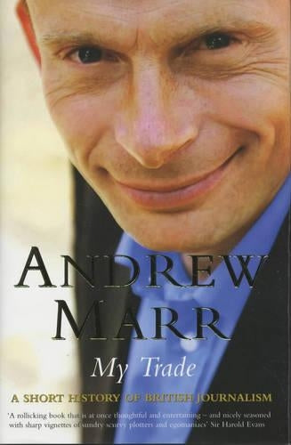 My Trade: A Short History of British Journalism