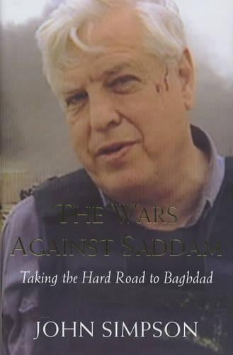 The Wars Against Saddam: Taking the Hard Road to Baghdad