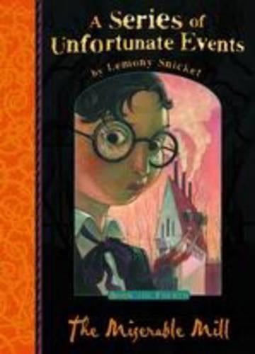 The Miserable Mill (A Series of Unfortunate Events No. 4)
