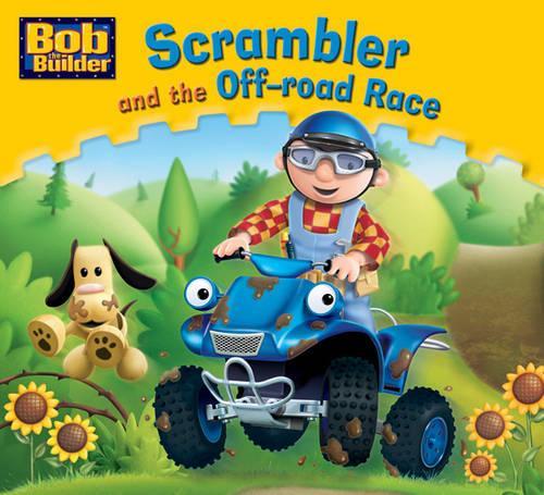 Scrambler and the Off-road Race (Bob the Builder Story Library)