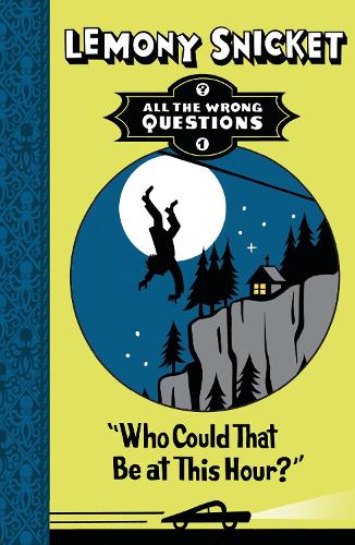 Who Could That Be At This Hour? (All The Wrong Questions)