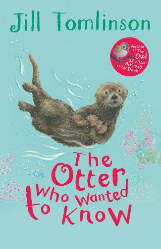 The Otter Who Wanted to Know (Jill Tomlinsons Favourite Animal Tales)