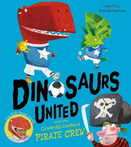 Dinosaurs United and The Cowardly Custard Pirate Crew (Dinosaurs United 1)