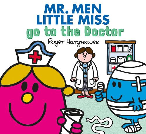 Mr. Men go to the Doctor: The Perfect Children’s Illustrated Book for a Visit to the Doctor (Mr. Men & Little Miss Everyday)