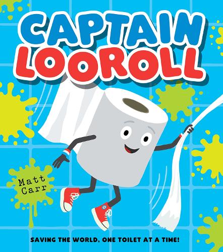 Captain Looroll: Meet an unlikely loo roll superhero in this funny new illustrated picture book for children!