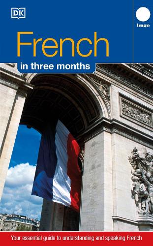 Hugo In Three Months: French: Your Essential Guide to Understanding and Speaking French