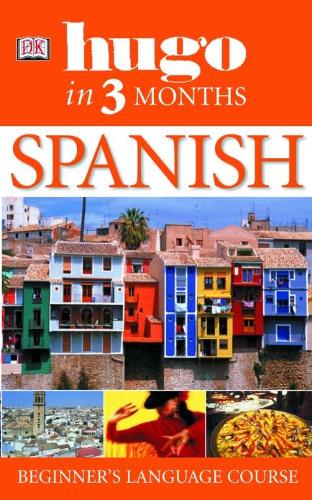 Spanish in Three Months: Your Essential Guide to Understanding and Speaking Spanish (Hugo)