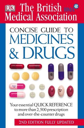The BMA Concise Guide to Medicines and Drugs (British Medical Association)