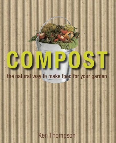 Compost: The natural way to make food for your garden