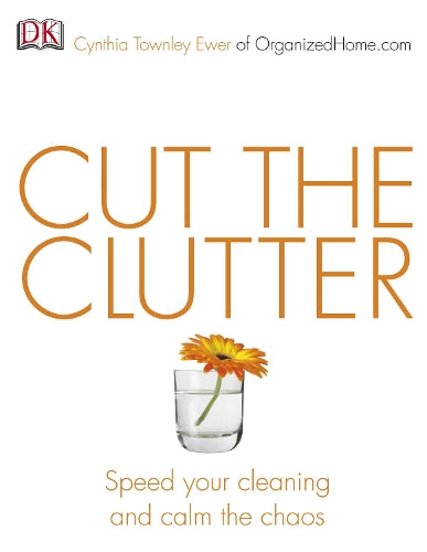 Cut the Clutter: Speed your cleaning and calm the chaos