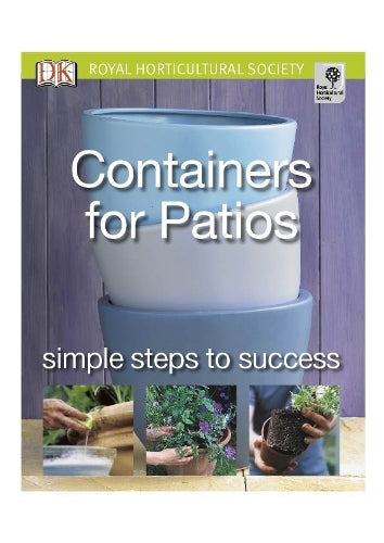 Containers for Patios: Simple steps to success (RHS Simple Steps to Success)