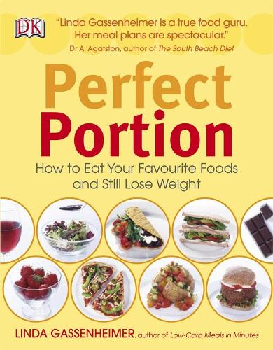 Perfect Portion: How to Eat Your Favourite Foods and Still Lose Weight