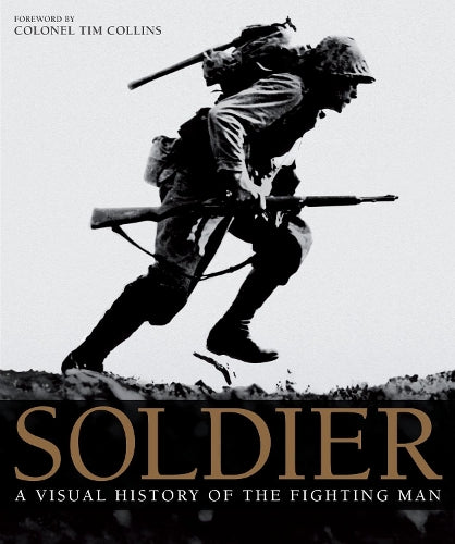 Soldier: A Visual History of the Fighting Man