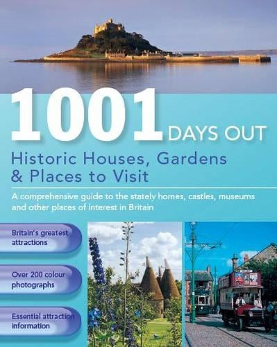 1001 Days out Historic Houses, Gardens & Places to Visit