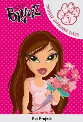 Bratz Pet Project (Bratz Fiction Totally Awesome Tales)