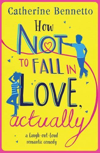How Not to Fall in Love, Actually: a laugh-out-loud romantic comedy