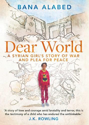 Dear World: A Syrian Girls Story of War and Plea for Peace