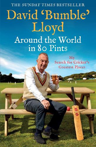 Around the World in 80 Pints: My Search for Crickets Greatest Places