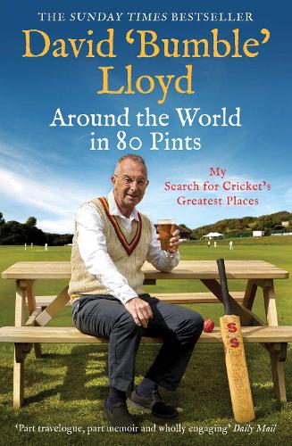 Around the World in 80 Pints: My Search for Crickets Greatest Places
