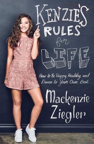 Kenzies Rules For Life: How to be Healthy, Happy and Dance to your own Beat