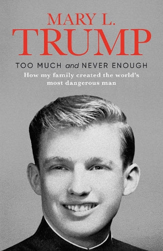 Too Much and Never Enough: How My Family Created the Worlds Most Dangerous Man