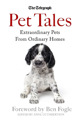 Pet Tales: Extraordinary Pets From Ordinary Homes (Sunday Telegraph)