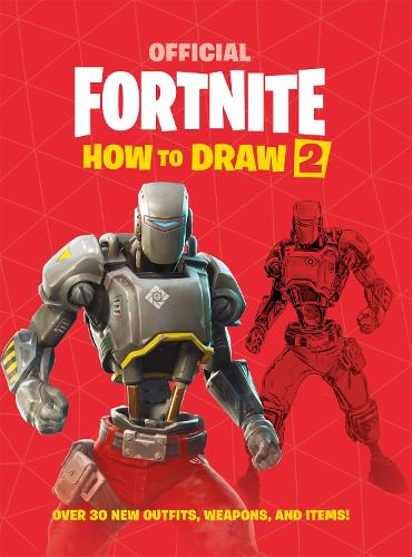 FORTNITE Official How to Draw Volume 2: Over 30 Weapons, Outfits and Items!