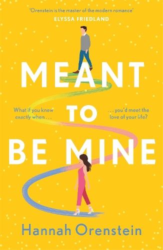 Meant to be Mine: What if you knew exactly when youd meet the love of your life?