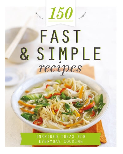 150 Fast & Simple Recipes