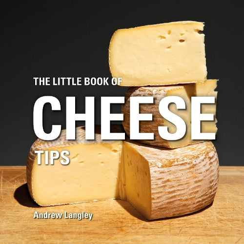 The Little Book of Cheese Tips (Little Books of Tips)
