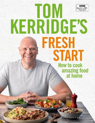 Tom Kerridges Fresh Start: Kick start your new year with all the recipes from Tom’s BBC TV series and more