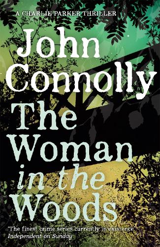 The Woman in the Woods: A Charlie Parker Thriller: 16. From the No. 1 Bestselling Author of A Game of Ghosts