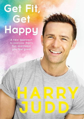 Get Fit, Get Happy: A new approach to exercise that’s fun and helps you feel great