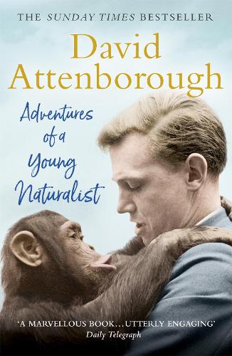 Adventures of a Young Naturalist: SIR DAVID ATTENBOROUGHS ZOO QUEST EXPEDITIONS