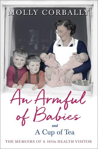 An Armful of Babies and a Cup of Tea: Memoirs of a 1950s Health Visitor