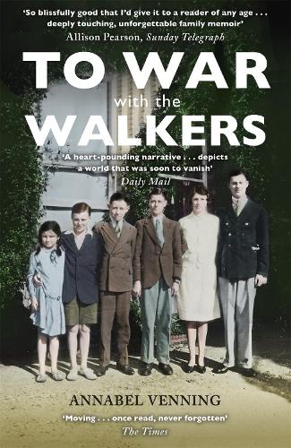 To War With the Walkers: One Familys Extraordinary Story of the Second World War
