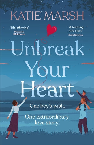 Unbreak Your Heart: An emotional and uplifting love story that will capture readers hearts