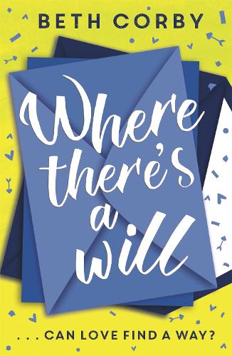 Where Theres a Will: Can love find a way? THE fun, uplifting and romantic read for spring/summer 2020