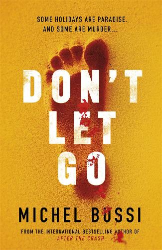Dont Let Go: Some holidays are paradise, and some are murder….