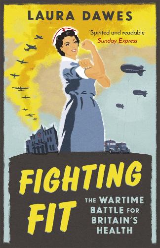 Fighting Fit: The Wartime Battle for Britain’s Health