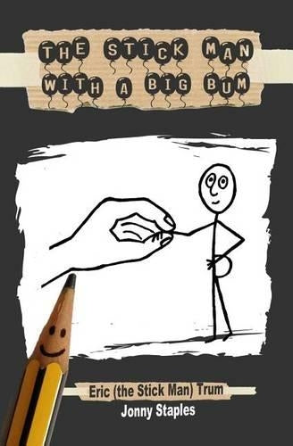 The Stick Man With a Big Bum: A childrens book for ages 7-12