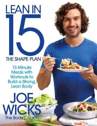 Lean in 15 - The Shape Plan: 15 minute meals with workouts to build a strong, lean body