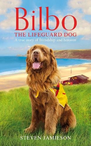 Bilbo the Lifeguard Dog: A true story of friendship and heroism