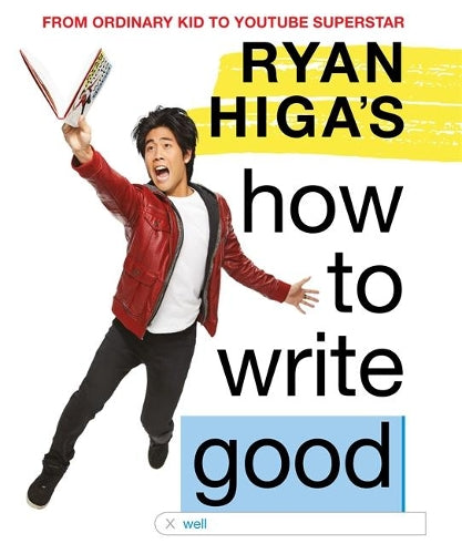 Ryan Higas How to Write Good