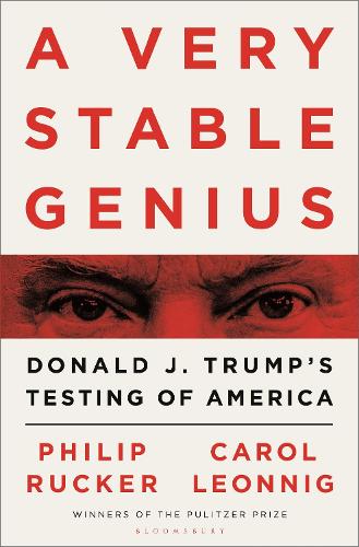 A Very Stable Genius: Donald J. Trumps Testing of America