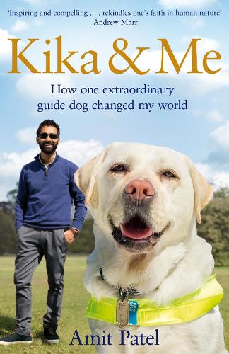 Kika & Me: How one extraordinary guide dog changed my world