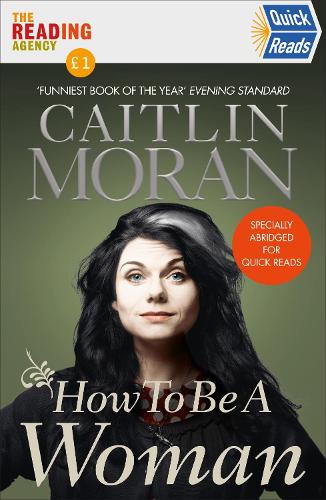 How To Be a Woman Quick Reads 2021: Quick Reads 2021