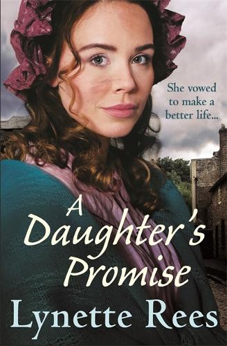 A Daughters Promise: A gritty saga from the bestselling author of The Workhouse Waif